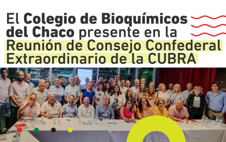 El Colegio de Bioquímicos del Chaco presente en la Reunión de Consejo Confederal Extraordinario de la CUBRA
