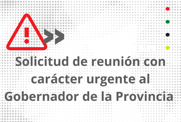 Solicitud de reunión con carácter urgente al Gobernador de la Provincia