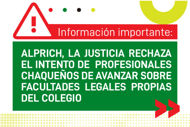 Información importante: ALPRICH, LA JUSTICIA RECHAZA EL INTENTO DE PROFESIONALES CHAQUEÑOS DE AVANZAR SOBRE FACULTADES LEGALES PROPIAS DEL COLEGIO